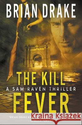 The Kill Fever: A Sam Raven Thriller Brian Drake 9781685494520 Rough Edges Press - książka
