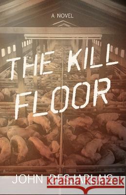 The Kill Floor John Desjarlais   9781611534702 Torchflame Books - książka