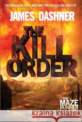 The Kill Order (Maze Runner, Book Four; Origin): Book Four; Origin James Dashner 9780385742887 Delacorte Press Books for Young Readers - książka