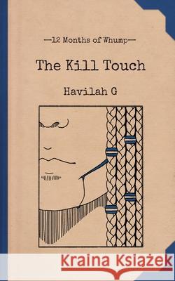 The Kill Touch Havilah G 9781959330295 Whumpy Printing Press - książka