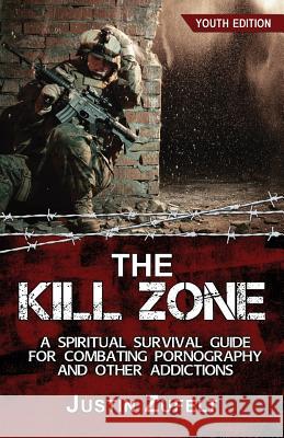 The Kill Zone: A Spiritual Survival Guide for Combating Pornography and Other Addictions Justin Justin Zufelt Stephanie Gifford Leilani Zufelt 9781732603592 Operation Onward Miracle - książka