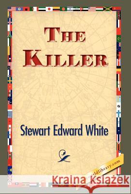 The Killer Stewart Edward White 9781421833088 1st World Library - książka