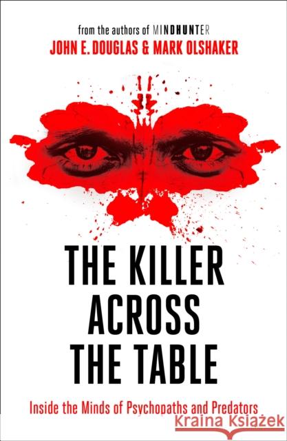 The Killer Across the Table: Inside the Minds of Psychopaths and Predators Mark Olshaker 9780008338152 HarperCollins Publishers - książka