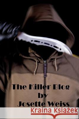 The Killer Blog Josette Weiss 9781365107702 Lulu.com - książka