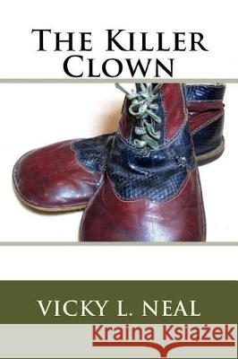 The Killer Clown Vicky L. Neal 9781976103407 Createspace Independent Publishing Platform - książka