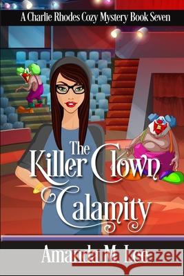 The Killer Clown Calamity Amanda M Lee 9798625703055 Independently Published - książka