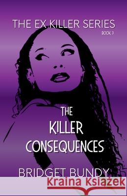 The Killer Consequences Bridget Bundy 9781980394518 Independently Published - książka