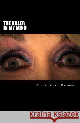 The Killer In My Mind Brennan, Thomas Craig 9781523959853 Createspace Independent Publishing Platform - książka