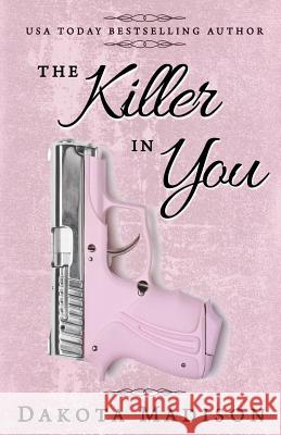 The Killer in You Dakota Madison 9781536907452 Createspace Independent Publishing Platform - książka