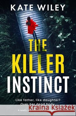 The Killer Instinct: A totally unputdownable crime thriller Kate Wiley 9781805084471 Storm Publishing Ltd - książka