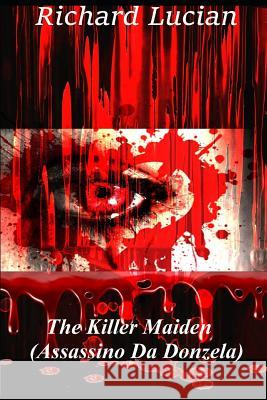The Killer Maiden (Assassino Da Donzela) Richard Lucian 9781090139559 Independently Published - książka
