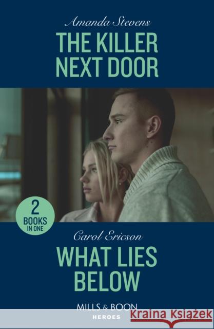 The Killer Next Door / What Lies Below: The Killer Next Door / What Lies Below (A Discovery Bay Novel) Carol Ericson 9780263322453 HarperCollins Publishers - książka