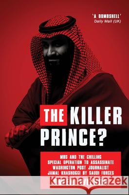 The Killer Prince: The Bloody Assassination of a Washington Post Journalist by the Saudi Secret Service  9781783342006 Gibson Square - książka