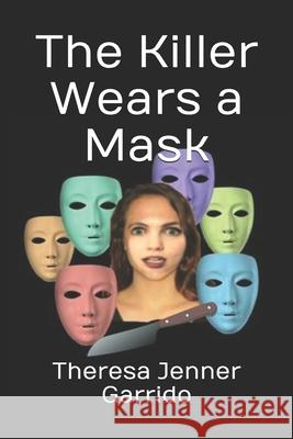 The Killer Wears a Mask Theresa Jenner Garrido 9781691237135 Independently Published - książka