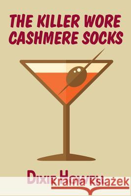 The Killer Wore Cashmere Socks Dixie Howell 9781523751198 Createspace Independent Publishing Platform - książka