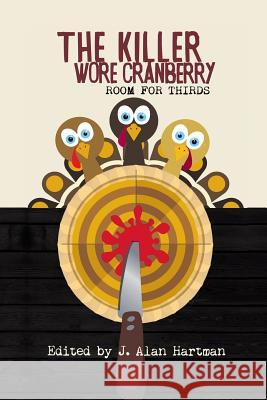 The Killer Wore Cranberry: Room for Thirds J. Alan Hartman 9781945447068 Untreed Reads Publishing - książka