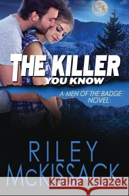 The Killer You Know: Men of the Badge Riley McKissack 9780991329991 Riley McKissack LLC - książka
