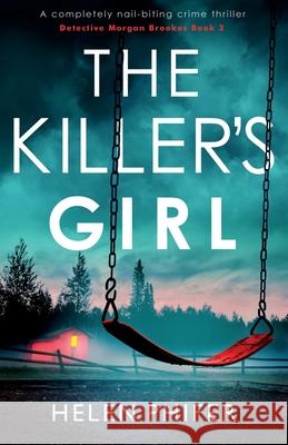 The Killer's Girl: A completely nail-biting crime thriller Helen Phifer 9781838888510 Bookouture - książka