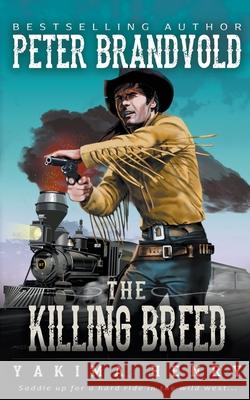 The Killing Breed: A Western Fiction Classic Peter Brandvold 9781647345761 Wolfpack Publishing LLC - książka