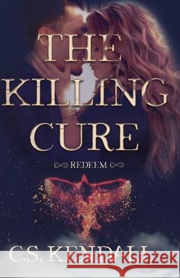 The Killing Cure: Redeem C. S. Kendall 9781734256222 C.S. Kendall - książka