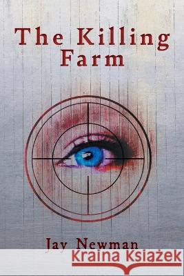 The Killing Farm Jay Newman 9781039163102 FriesenPress - książka