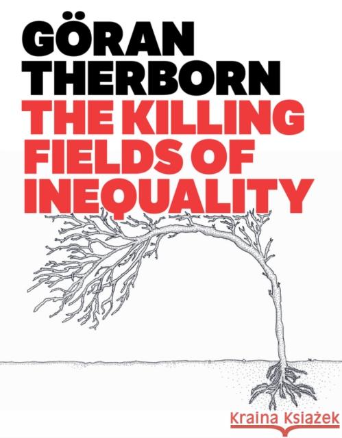 The Killing Fields of Inequality Therborn, Göran 9780745662596 John Wiley & Sons - książka