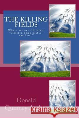 The Killing Fields: Where are our Children Quinney, Donald James 9781717065612 Createspace Independent Publishing Platform - książka