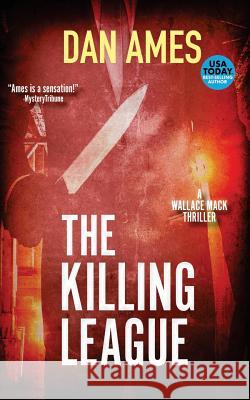 The Killing League: A Wallace Mack Thriller Dan Ames 9781978342118 Createspace Independent Publishing Platform - książka