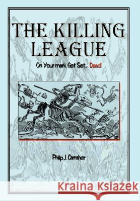 The Killing League: On Your Mark, Get Set. . .Dead! Carraher, Philip J. 9781410739070 Authorhouse - książka