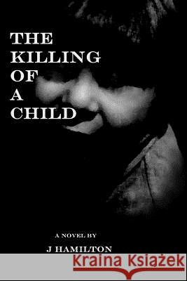 The Killing of a Child J. Hamilton 9780578114125 Templar Press - książka