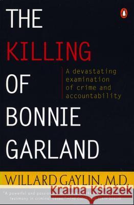 The Killing of Bonnie Garland: A Question of Justice Willard Gaylin 9780140250954 Penguin Books - książka