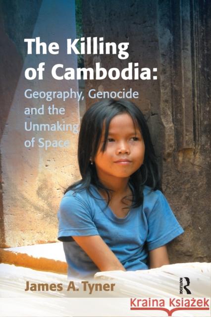The Killing of Cambodia: Geography, Genocide and the Unmaking of Space James a. Tyner 9781138254282 Routledge - książka