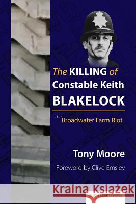 The Killing of Constable Keith Blakelock: The Broadwater Farm Riot Tony Moore 9781909976207 Waterside Press - książka