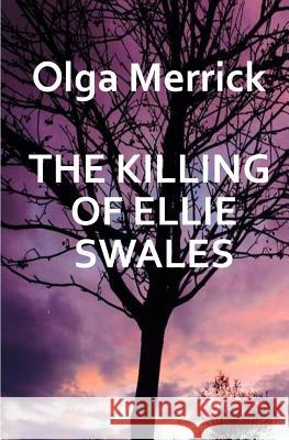 The Killing of Ellie Swales Olga Merrick 9781521495605 Independently Published - książka