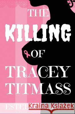 The Killing of Tracey Titmass Estelle Maher 9781739638801 Winged Ribbon Publishing - książka