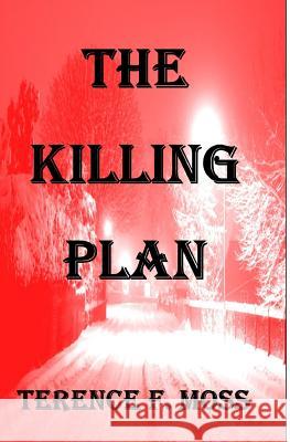 The Killing Plan Terence F. Moss 9781499375404 Createspace - książka