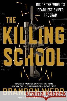 The Killing School: Inside the World's Deadliest Sniper Program Brandon Webb John David Mann 9781250181794 St. Martin's Griffin - książka