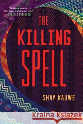 The Killing Spell Shay Kauwe 9781668053287 S&s/Saga Press - książka