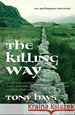 The Killing Way: An Arthurian Mystery Hays, Tony 9780765325914 Forge - książka