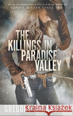 The Killings in Paradise Valley: A Deputy Jordan Tynes Modern Western Thriller Gregory C. Randall 9781639777884 Wolfpack Publishing LLC - książka