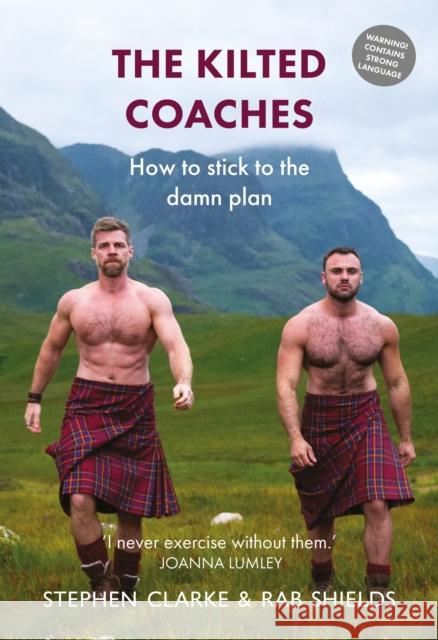 The Kilted Coaches: How to Stick to the Damn Plan Rab Shields 9781910022887 Luath Press Ltd - książka