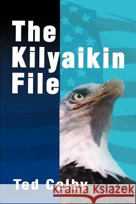 The Kilyaikin File Ted Colby 9780595135387 Writers Club Press - książka