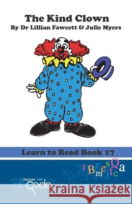 The Kind Clown: Learn to Read Book 17 Julie Myers Lillian Fawcett 9781505444704 Createspace Independent Publishing Platform - książka