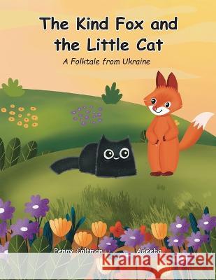 The Kind Fox and the Little Cat Penny Coltman Kit Cheung Adeeba Adeeba 9781734356687 Cambridge Mathstories Inc. - książka