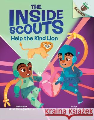 The Kind Lion: An Acorn Book (Inside Scouts #1) Mitali Banerjee Ruths Francesca Mahaney 9781338894998 Orchard Books - książka