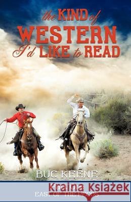 The Kind of Western I'd Like to Read - Part One Buc Keene 9781619046535 Xulon Press - książka
