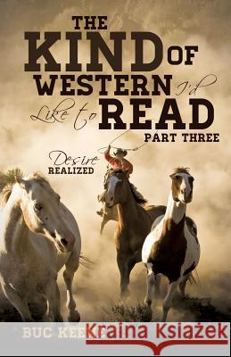 The Kind of Western I'd Like to Read- Part Three Buc Keene 9781628711523 Xulon Press - książka