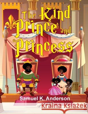 The Kind Prince and Princess Samuel K. Anderson 9781734006650 Royal Publication - książka