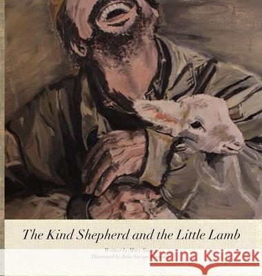 The Kind Shepherd and the Little Lamb Mary Savage, Julie Kaminski 9781667824444 Tyler Kaminski - książka