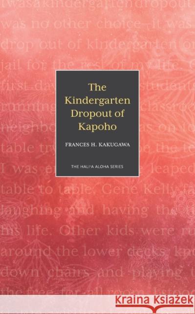 The Kindergarten Dropout of Kapoho Frances H. Kakugawa 9781948011433 Legacy Isle Publishing - książka